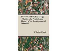 Livro Elements of Folk Psychology Outline of a Psychological History of the Development of Mankind de Wilhelm Wundt (Inglês)