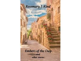Livro Embers of the Day and other stories de Rosemary J Kind (Inglês)