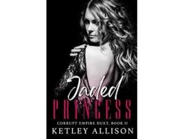 Livro Jaded Princess de Ketley Allison (Inglês)
