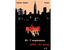 Livro Et lespérance jaillit du gang French Edition de Chantal Dupille (Francês)