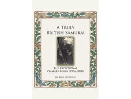 Livro A Truly British Samurai The Exceptional Charles Boxer 19042000 de Paul Budden (Inglês)