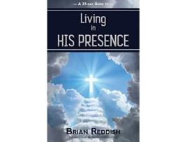 Livro Living in HIS PRESENCE de Brian Reddish (Inglês)