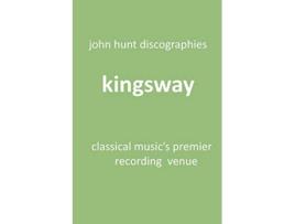 Livro Kingsway Classical Musics Premier Recording Venue Kingsway Hall de John Hunt (Inglês)