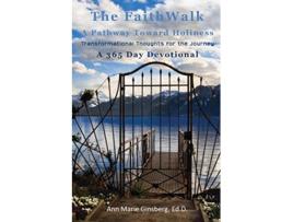 Livro The Faith Walk A Pathway Toward Holiness de Ed D Ann Marie Ginsberg e Dr Ann Marie Ginsberg (Inglês)