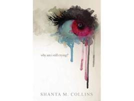 Livro Why Am I Still Crying de Shanta M Collins (Inglês)