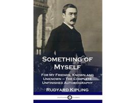 Livro Something of Myself For My Friends Known and Unknown The Complete Unfinished Autobiography de Rudyard Kipling (Inglês)