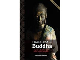 Livro Homeland of the Buddha A guide to the Buddhist holy places of India and Nepal de Mr John Tosan McKinnon (Inglês)