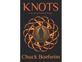 Livro Knots A Novel of Fractal Magic de Chuck Boeheim (Inglês)