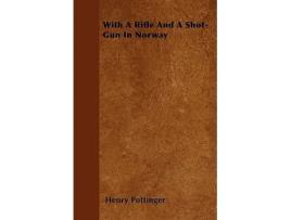 Livro With A Rifle And A ShotGun In Norway de Henry Pottinger (Inglês)