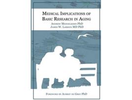 Livro Medical Implications of Basic Research in Aging de Andrew R Mendelsohn PhD James W Larrick MD PhD (Inglês)