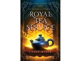 Livro Royal Tea Service Tea Princess Chronicles de Casey Blair (Inglês)