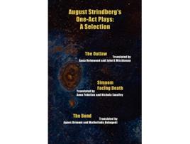 Livro August Strindbergs OneAct Plays A Selection The Outlaw Simoom Facing Death The Bond de August Strindberg (Inglês)