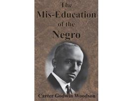 Livro The MisEducation of the Negro de Carter Godwin Woodson (Inglês - Capa Dura)