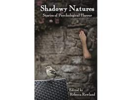 Livro Shadowy Natures Stories of Psychological Horror de Rebecca Rowland (Inglês)