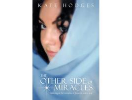 Livro The Other Side of Miracles Looking at the Miracles of Jesus in a New Way de Kate Hodges (Inglês)