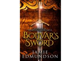 Livro Bolivars Sword Book Two of The Weapon Takers Saga de Jamie Edmundson (Inglês)