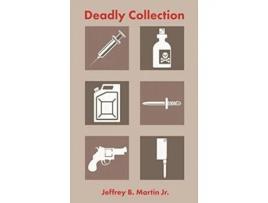 Livro Deadly Collection de Jeffrey B Martin Jr (Inglês - Capa Dura)