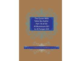 Livro The Quran With Tafsir Ibn Kathir Part 18 of 30 Al Muminum 001 To Al Furqan 020 18 de Muhammad Saed AbdulRahman (Inglês)