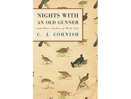 Livro Nights With an Old Gunner and Other Studies of Wild Life History of Wildfowling Series de C J Cornish (Inglês)