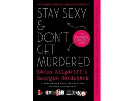 Livro Stay Sexy Dont Get Murdered de Karen Kilgariff e Georgia Hardstark (Inglês)