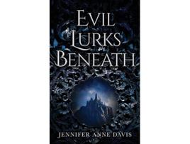 Livro Evil Lurks Beneath de Jennifer Anne Davis (Inglês)