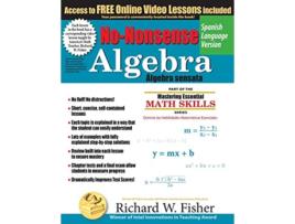 Livro NoNonsense Algebra Spanish Language Version Stepping Stones to Proficiency in Algebra Spanish Spanish Edition de Richard W Fisher (Espanhol)