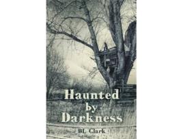 Livro Haunted by Darkness de BL Clark (Inglês)