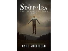 Livro The Staff of Ira The Journeys of Dorn Part 1 de Carl Sheffield (Inglês)