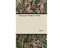 Livro Suspension Bridges in India de Anon (Inglês)