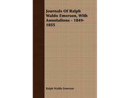 Livro Journals Of Ralph Waldo Emerson With Annotations 18491855 de Ralph Waldo Emerson (Inglês)