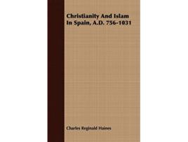 Livro Christianity And Islam In Spain AD 7561031 de Charles Reginald Haines (Inglês)