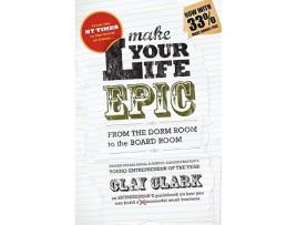 Livro Make Your Life Epic de Clay Clark (Inglês)