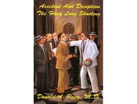 Livro Accident and Deception The Huey Long Shooting Revised 1st Edition de Donald A Pavy (Inglês)