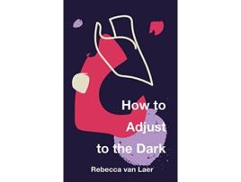 Livro How to Adjust to the Dark de Rebecca Van Laer (Inglês)