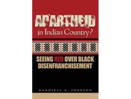 Livro Apartheid in Indian Country Seeing Red Over Black Disenfranchisement de Hannibal B Johnson (Inglês)