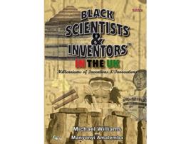 Livro Black Scientists Inventors In The UK Millenniums Of Inventions Innovations Book 5 de Michael Williams e Manyonyi Amalemba (Inglês)