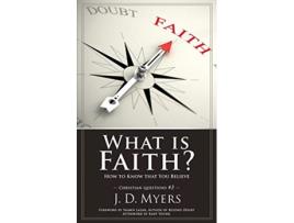 Livro What is Faith How to Know that You Believe Christian Questions de J D Myers (Inglês)