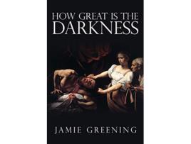 Livro How Great Is The Darkness de Jamie Greening (Inglês)