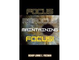 Livro Focus Refocus Maintaining Focus de Lonnie E Freeman (Inglês)