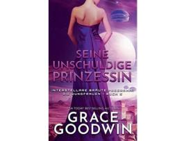 Livro Seine unschuldige Prinzessin German Edition de Grace Goodwin (Alemão)