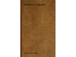 Livro Masks In A Pageant de William Allen White (Inglês)