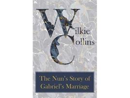 Livro The Nuns Story of Gabriels Marriage de Wilkie Collins (Inglês)