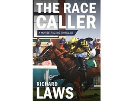 Livro The Race Caller A british horse racing thriller de Richard Laws (Inglês)