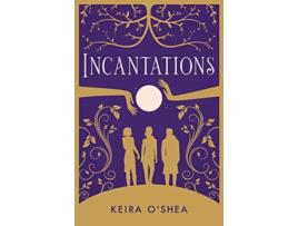 Livro Incantations de Keira OShea (Inglês)