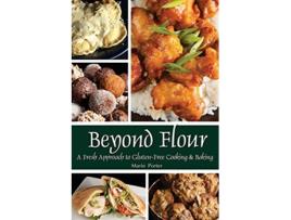Livro Beyond Flour A Fresh Approach to Glutenfree Cooking and Baking de Marie Porter (Inglês)