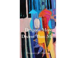 Livro Dragons More Decent Than Men de Gregory El Harvey (Inglês)