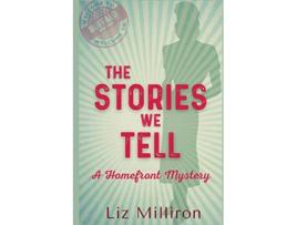 Livro The Stories We Tell A Homefront Mystery de Liz Milliron (Inglês)