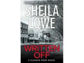 Livro Written Off A Claudia Rose Novel Claudia Rose Forensic Handwriting Mysteries de Sheila Lowe (Inglês)