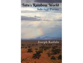 Livro Tutus Rainbow World Selected poems de Joseph Kaifala (Inglês)