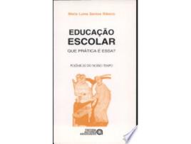 Livro EDUCAÇAO ESCOLAR QUE PRATICA E ESSA? COLEÇAO POLEMICAS DO NOSSO TEMPO de MARIA LUISA SANTOS RIBEIRO (Português do Brasil)